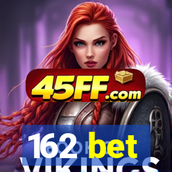 162 bet